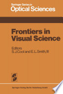 Frontiers in visual science : proceedings of the University of Houston College of Optometry dedication symposium, Houston, Texas, U.S.A., March, 1977 /