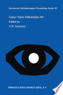 Colour vision deficiencies XIII : proceedings of the Thirteenth Symposium of the International Research Group on Colour Vision Deficiencies, held in Pau, France, July 27-30, 1995 /