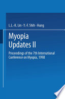 Myopia updates II : proceedings of the 7th International Conference on Myopia, 1998 /