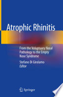 Atrophic Rhinitis : From the Voluptuary Nasal Pathology to the Empty Nose Syndrome /