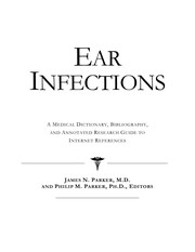 Ear infections : a medical dictionary, bibliography, and annotated research guide to Internet references /