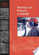Hearing loss research at NIOSH : reviews of research programs of the National Institute for Occupational Safety and Health /