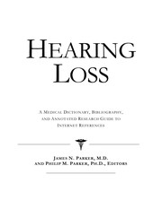 Hearing loss : a medical dictionary, bibliography, and annotated research guide to Internet references /