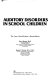 Auditory disorders in school children : the law, identification, remediation /