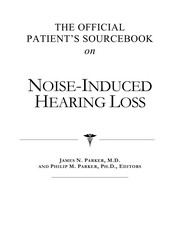 The official patient's sourcebook on noise-induced hearing loss /