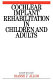 Cochlear implant rehabilitation in children and adults /