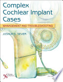 Complex cochlear implant cases : management and troubleshooting /