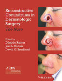 Reconstructive conundrums in dermatologic surgery : the nose /