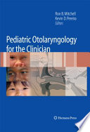 Pediatric otolaryngology for the clinician /