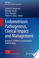 Endometriosis Pathogenesis, Clinical Impact and Management : Volume 9: Frontiers in Gynecological Endocrinology /