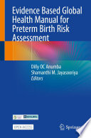 Evidence Based Global Health Manual for Preterm Birth Risk Assessment  /