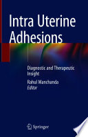 Intra Uterine Adhesions : Diagnostic and Therapeutic Insight /