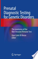 Prenatal Diagnostic Testing for Genetic Disorders : The revolution of the Non-Invasive Prenatal Test /