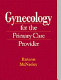 Gynecology for the primary care provider /