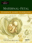 Maternal-fetal evidence based guidelines /