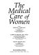 The medical care of women /