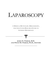 Laparoscopy : a medical dictionary, bibliography and annotated research guide to Internet references /