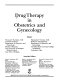 Drug therapy in obstetrics and gynecology /