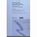 Comparative biomedical policy : governing assisted reproductive technologies /