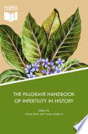 The Palgrave handbook of infertility in history : approaches, contexts and perspectives /