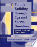 Family building through egg and sperm donation : medical, legal, and ethical issues /
