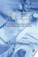 Sexual and reproductive health promotion in Latino populations = Parteras, promotoras y poetas : case studies across the Americas /