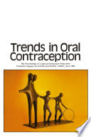 Trends in oral contraception : the proceedings of special symposium held at the XIth World Congress of Fertility and Sterility, Dublin, June 1983 /