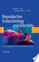 Reproductive endocrinology and infertility : integrating modern clinical and laboratory practice /