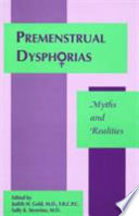 Premenstrual dysphorias : myths and realities /