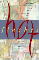 Hot flashes : women writers on the change of life /