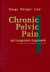 Chronic pelvic pain : an integrated approach /