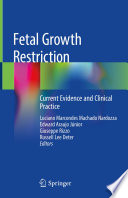 Fetal Growth Restriction : Current Evidence and Clinical Practice /