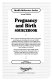 Pregnancy and birth sourcebook : basic consumer health information about conception and pregnancy, including facts about fertility, infertility, pregnancy symptoms and complications, fetal growth and development, labor, delivery ... /