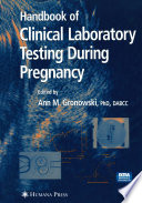 Handbook of clinical laboratory testing during pregnancy /