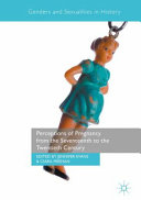 Perceptions of pregnancy from the seventeenth to the twentieth century /