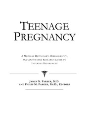 Teenage pregnancy : a medical dictionary, bibliography, and annotated research guide to internet references /