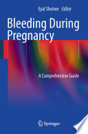Bleeding during pregnancy : a comprehensive guide /