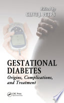 Gestational diabetes : origins, complications, and treatment /