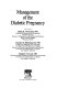 Management of the diabetic pregnancy /