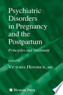 Psychiatric disorders in pregnancy and the postpartum : principles and treatment /
