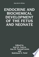 Endocrine and biochemical development of the fetus and neonate /