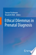 Ethical dilemmas in prenatal diagnosis /