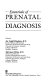 Essentials of prenatal diagnosis /