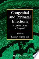 Congenital and perinatal infections : a concise guide to diagnosis /
