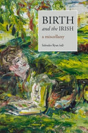 Birth and the Irish : a miscellany /