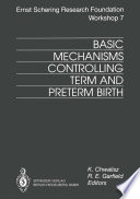 Basic mechanisms controlling term and preterm birth /