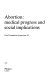 Abortion : medical progress and social implications /