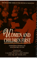 Women and children first : international maternal and infant welfare, 1870-1945 /