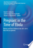 Pregnant in the Time of Ebola : Women and Their Children in the 2013-2015 West African Epidemic /