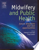 Midwifery and public health : future directions, new opportunities /